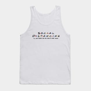 Social Distancing, I'll be there for you Tank Top